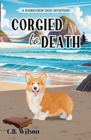 Corgied to Death B0C1HX84F7 Book Cover
