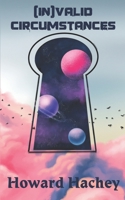(In)Valid Circumstances: A Collection of Dark Tales & Oddities 099871738X Book Cover