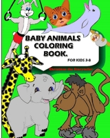 Baby Animal Coloring Book: For Kids Aged 3-8 B08NWD5P7V Book Cover