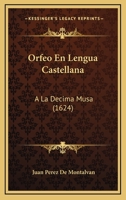 Orfeo En Lengua Castellana: A La Decima Musa (1624) 1120335159 Book Cover