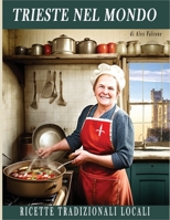 Trieste nel mondo: Ricette tradizionali locali B0CKVBXTVW Book Cover