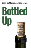 Bottled Up: How to Survive Living with a Problem Drinker 0745955150 Book Cover