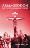 Armageddon: and the second coming of Jesus 1449779913 Book Cover