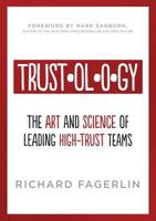 Trustology: The Art and Science of Leading High-Trust Teams 0989391604 Book Cover