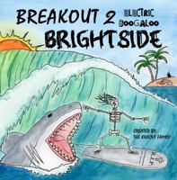 Breakout 2 Electric Boogaloo Brightside: Kid's mindfulness book, learn the art of looking on the bright side- A book of adventure and positivity. 1735510319 Book Cover