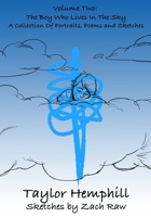 Volume Two: The Boy Who Lives In The Sky A Collection Of Portraits, Poems and Sketches B0892HQT4D Book Cover