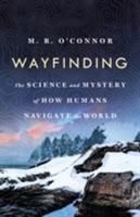 Wayfinding: The Science and Mystery of How Humans Navigate the World 1250096960 Book Cover