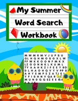My Summer Word Search Workbook: 200 Fun and Educational Word Search Puzzles to Keep Your Child Entertained for Hours,Large Print Word Search Puzzles for Kids Activities Workbook B08BF44MSV Book Cover