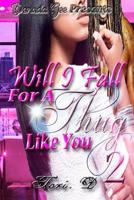 Will I Fall For A Thug Like You 2 1544782624 Book Cover