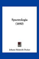Spectrologia (1690) 1167046595 Book Cover