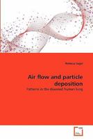 Air flow and particle deposition: Patterns in the diseased human lung 3639295277 Book Cover