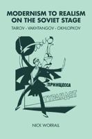 Modernism to Realism on the Soviet Stage: Tairov- Vakhtangov-Okhlopkov (Directors in Perspective) 0521103967 Book Cover