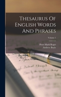 Thesaurus Of English Words And Phrases; Volume 1 1016641672 Book Cover