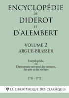 Encyclopedie de Diderot Et D'Alembert - Volume 2 - Argue- Brasser 1985255448 Book Cover