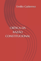 CRÍTICA DA RAZÃO CONSTITUCIONAL: O Judiciário como poder constituinte permanente (Portuguese Edition) B0FB8XT56Y Book Cover