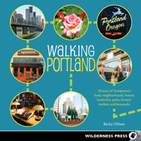 Walking Portland: 30 Tours of Stumptown's Funky Neighborhoods, Historic Landmarks, Park Trails, Farmers Markets, and B 0899976816 Book Cover