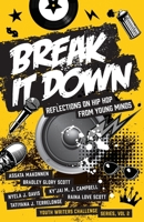 Break It Down : Reflections on Hip Hop from Young Minds 1644841320 Book Cover