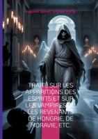 Traité sur les apparitions des esprits et sur les vampires ou les revenants de Hongrie, de Moravie, etc.: Plongez dans l'univers fascinant des ... légendes d'Europe centrale (French Edition) 2322553697 Book Cover