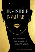 Invisible to Invaluable: Unleashing the Power of Midlife Women null Book Cover