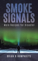 Smoke Signals: More Recipes for Disaster 022884682X Book Cover