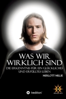 Was wir wirklich sind: Die Erkenntnis für ein glückliches und erfülltes Leben (German Edition) 3347457099 Book Cover