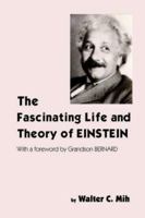 The Fascinating Life and Theory of Einstein 1418409618 Book Cover