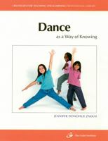 Dance As a Way of Knowing (Strategies for Teaching and Learning Professional Library) 1571100644 Book Cover