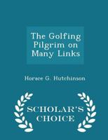 The Golfing Pilgrim on Many Links 1117342549 Book Cover