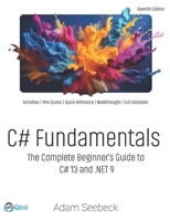 C# Fundamentals: The Complete Beginner's Guide to C# 13 and .NET 9 (2024 Edition) 1954086431 Book Cover
