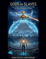 GODS OR SLAVES How to Stop Feeding the Frequency Wall and Start Running the Universe B0GFT4VXPN Book Cover