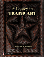 A Legacy in Tramp Art 0764341065 Book Cover
