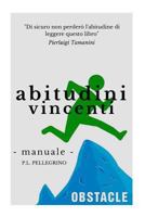 Abitudini vincenti per il tuo successo: crescita personale, ricerca della felicità e della pace interiore, eliminare le cattive abitudini sostituendole ... una nuova vita gioiosa! 152381585X Book Cover