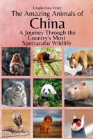 The Amazing Animals of China: A Journey Through the Region's Most Spectacular Wildlife B0FTV4ZK31 Book Cover