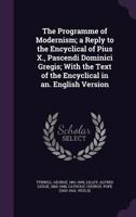 The Programme of Modernism: A Reply to the Encyclical of Pius X., Pascendi Dominici Gregis 1014854598 Book Cover