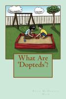 What Are 'Dopteds'? 1546836810 Book Cover