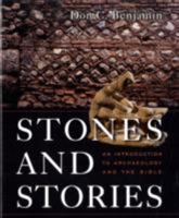 Stones and Stories: An Introduction to Archeology and the Bible 0800623576 Book Cover