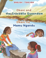 Bilingual English-Tshiluba Children’s Book: Okani and the Crocodile Queendom/Okani na Mamu Ngandu: Perfect for raising bilingual children and keeping African heritage alive B0H5KPFVY9 Book Cover
