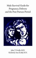 Male Survival Guide for Pregnancy, Delivery and the Post Partum Period 1412036445 Book Cover