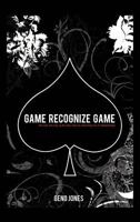 Game Recognize Game: A Man's Perspective on the Game of Love 1477202447 Book Cover