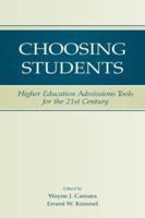 Choosing Students: Higher Education Admissions Tools for the 21st Century 1138970603 Book Cover