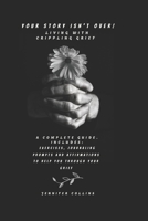 YOUR STORY ISNT OVER: LIVING WITH CRIPPLING GRIEF: HEALING BEYOND GRIEF B0FS81BDQ8 Book Cover