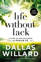 Life Without Lack: Living in the Fullness of Psalm 23 0718091841 Book Cover