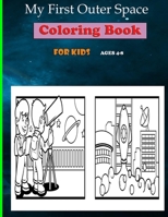 My First Outer Space Coloring Book For Kids Ages 4-8: Fantastic Outer Space Coloring with Planets, Astronauts.... Activity Book For Children 4-8 B08BDSDDV4 Book Cover