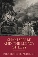 Shakespeare and the Legacy of Loss 0472130935 Book Cover