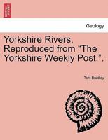 Yorkshire Rivers. Reproduced from "The Yorkshire Weekly Post.". 1241323860 Book Cover