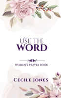 Use The Word Women's Prayer Book 0578264676 Book Cover