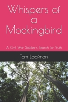 Whispers of a Mockingbird: A Civil War Soldier's Search for Truth B0CTJKLC76 Book Cover