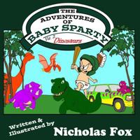 The Adventures of Baby Sparty: Dinosaurs 1790783127 Book Cover