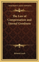 The Law Of Compensation And Eternal Goodness 1425471285 Book Cover