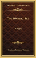 Two Women, 1862: A Poem 1545055378 Book Cover